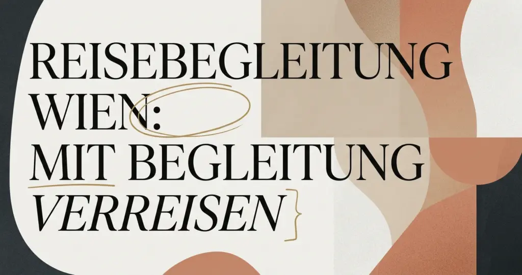 Reisebegleitung Wien: Mit Begleitung verreisen