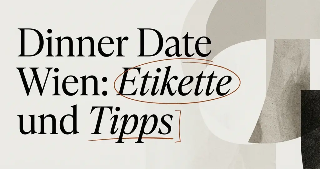 Dinner Date in Wien: Etikette, Tipps & Ablauf
